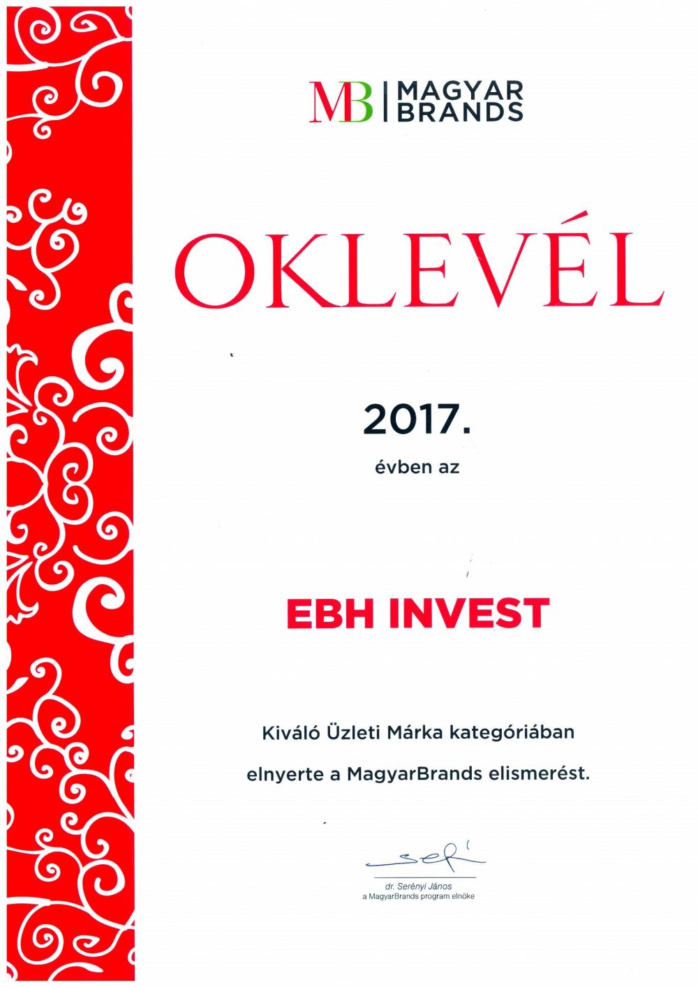 Az EB HUNGARY INVEST Kft. 2017-ben díjazott lett a MagyarBrands üzleti kategóriában.